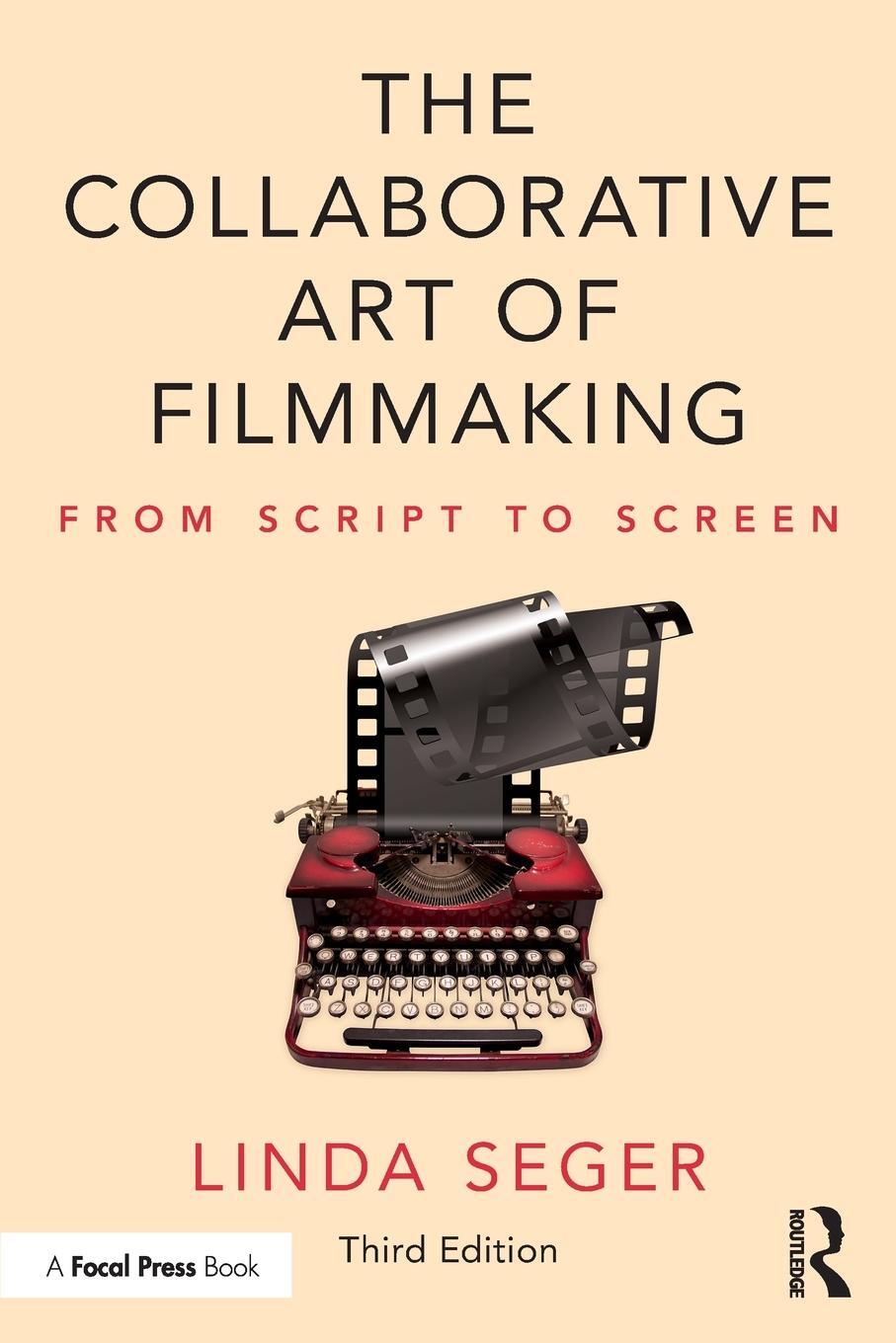 Cover: 9780815382997 | The Collaborative Art of Filmmaking | From Script to Screen | Seger