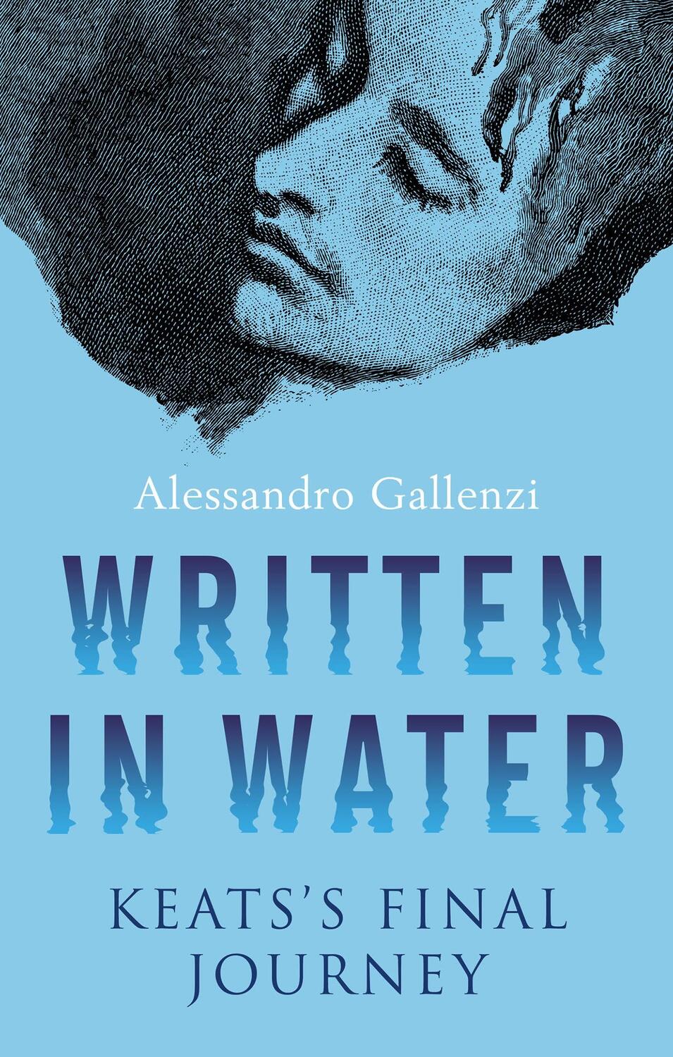 Cover: 9781846884719 | Written in Water | Keats's Final Journey | Alessandro Gallenzi | Buch