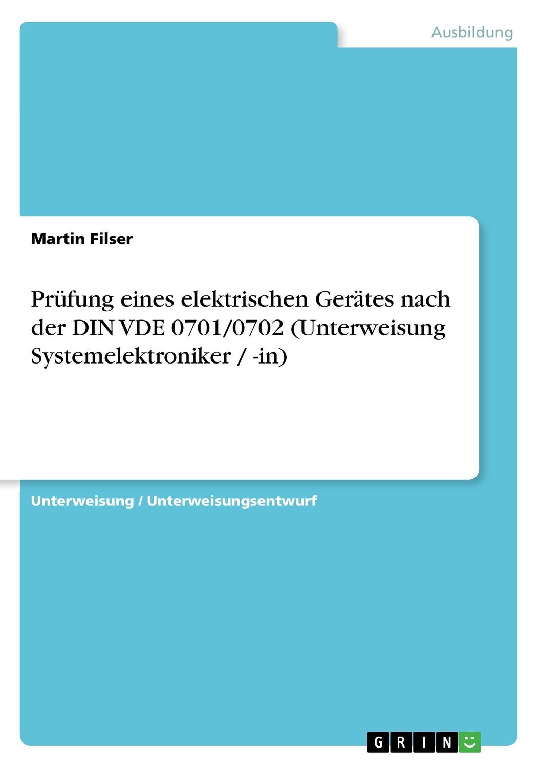 Cover: 9783638598484 | Prüfung eines elektrischen Gerätes nach der DIN VDE 0701/0702...