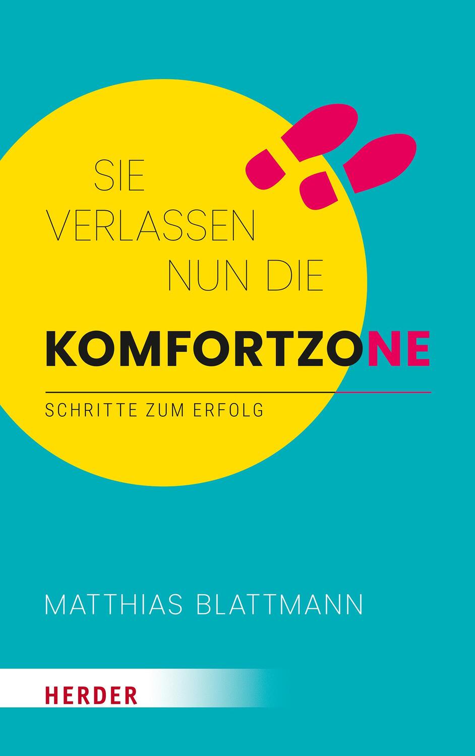 Cover: 9783451601149 | Sie verlassen nun die Komfortzone | Schritte zum Erfolg | Blattmann