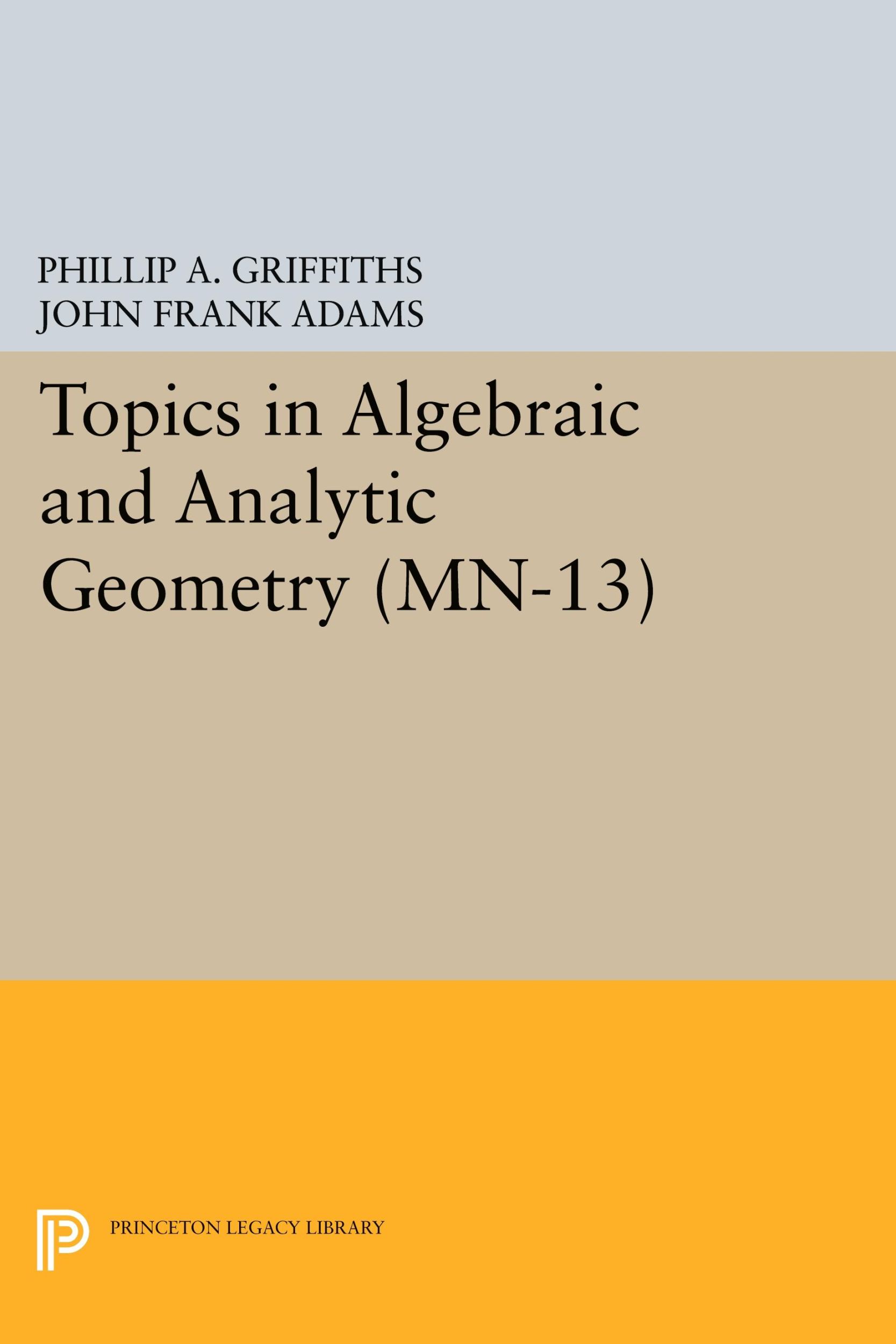 Cover: 9780691618449 | Topics in Algebraic and Analytic Geometry | Griffiths (u. a.) | Buch