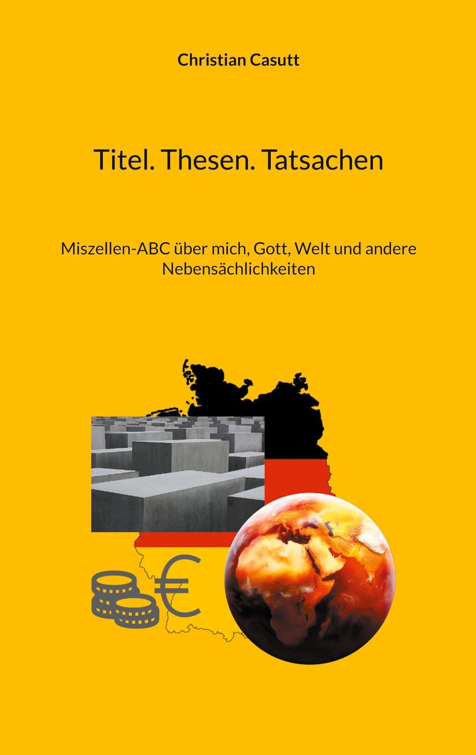 Cover: 9783759748799 | Titel. Thesen. Tatsachen | Christian Casutt | Taschenbuch | Paperback