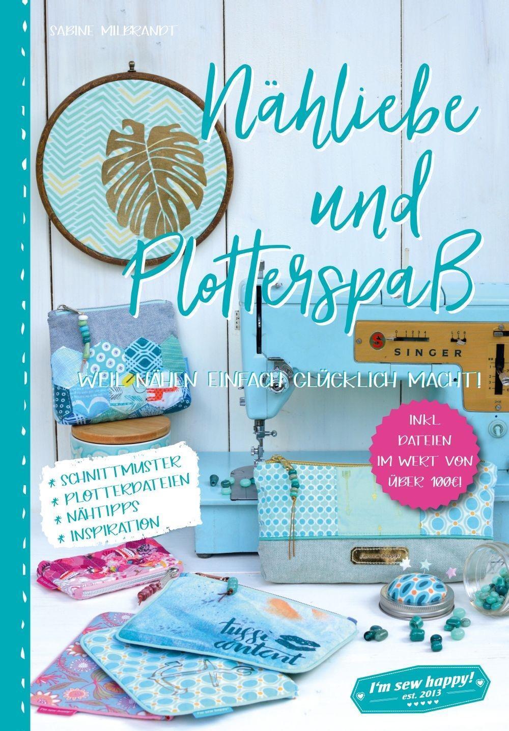 Cover: 9783964432131 | Nähliebe und Plotterspaß | Weil nähen einfach glücklich macht! | Buch