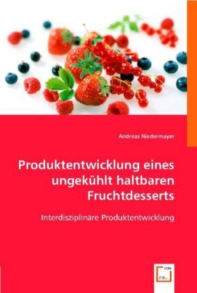 Cover: 9783836485579 | Produktentwicklung eines ungekühlt haltbaren Fruchtdesserts | Buch