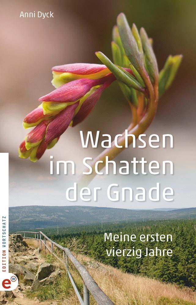 Cover: 9783943362268 | Wachsen im Schatten der Gnade | Meine ersten vierzig Jahre | Anni Dyck