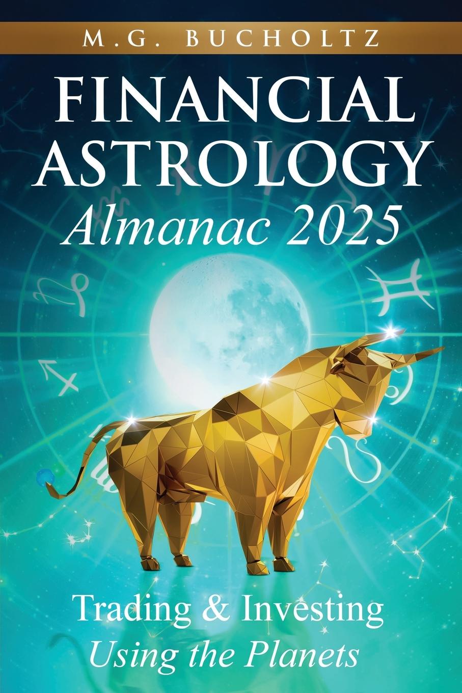 Cover: 9781990863806 | Financial Astrology Almanac 2025 | M. G. Bucholtz | Taschenbuch | 2023