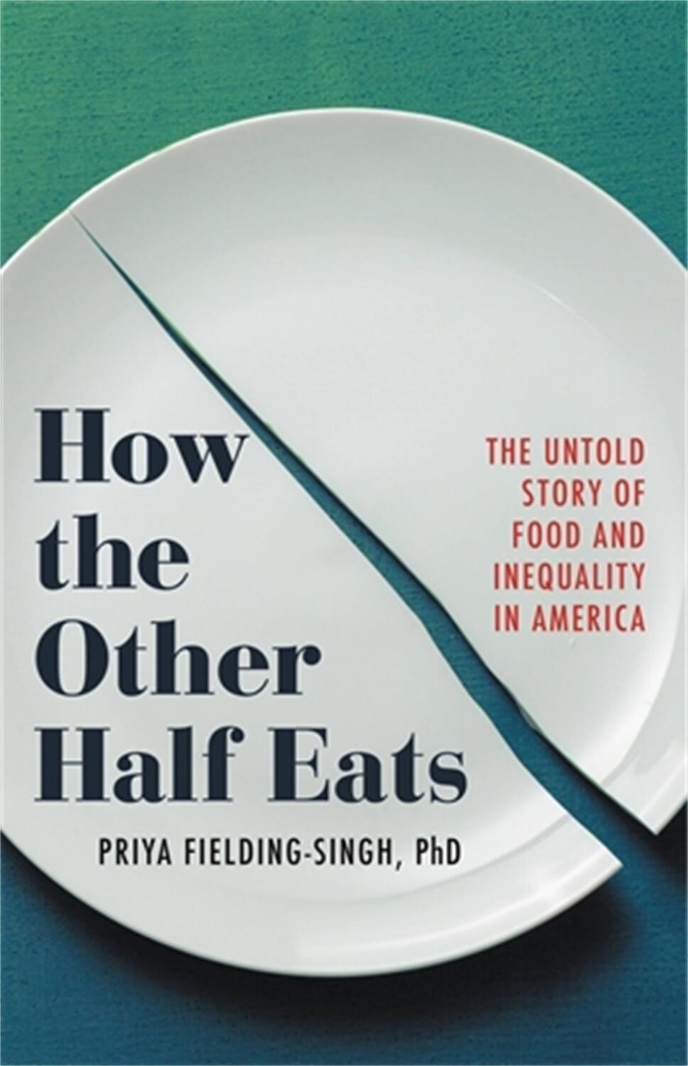 Cover: 9780316427265 | How the Other Half Eats | Priya Fielding-Singh | Buch | Gebunden