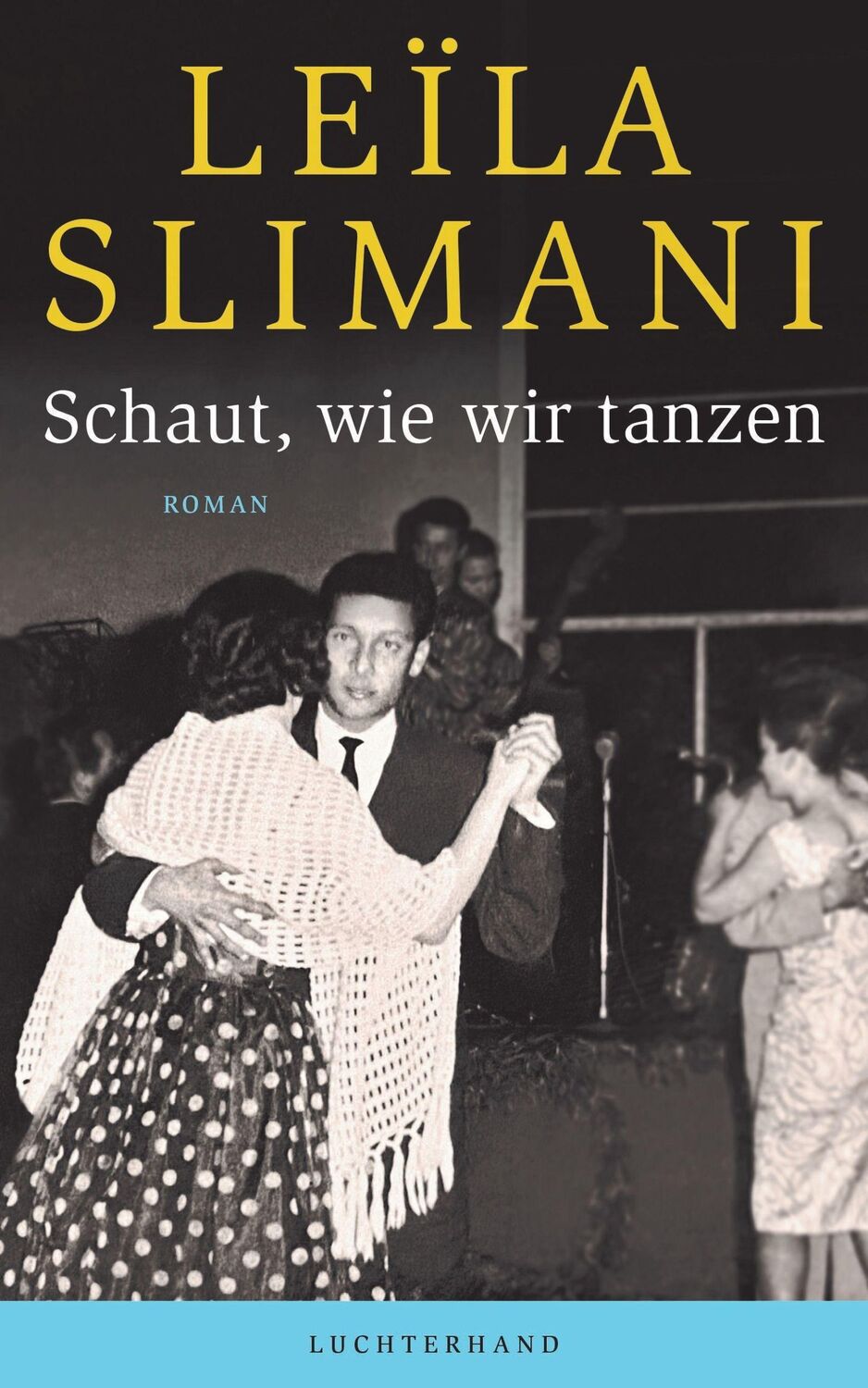 Cover: 9783630876474 | Schaut, wie wir tanzen | Roman | Leïla Slimani | Buch | 384 S. | 2022