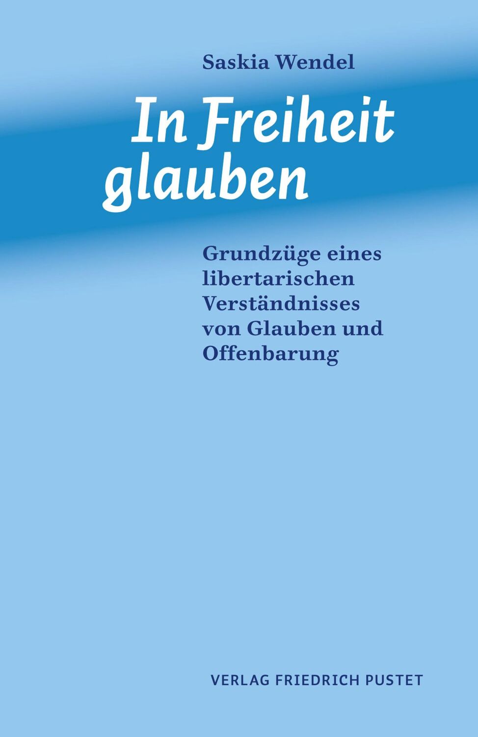 Cover: 9783791731360 | In Freiheit glauben | Saskia Wendel | Taschenbuch | 160 S. | Deutsch