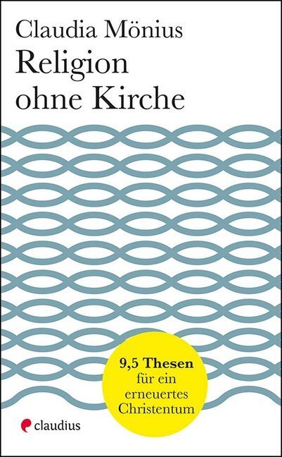 Cover: 9783532628485 | Religion ohne Kirche | 9,5 Thesen für ein erneuertes Christentum