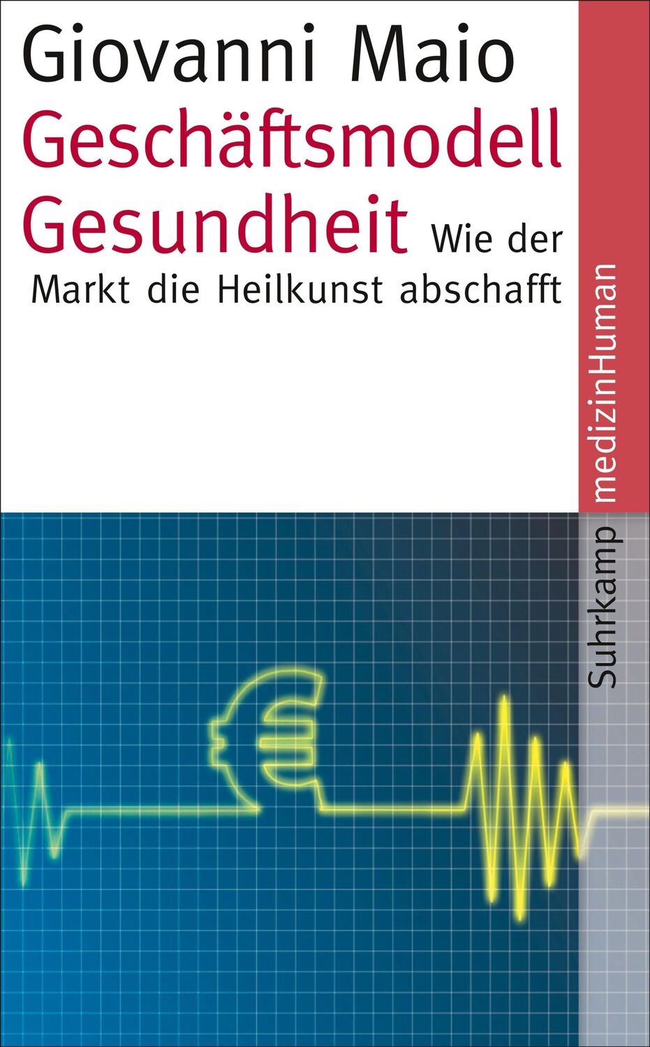 Cover: 9783518465141 | Geschäftsmodell Gesundheit | Wie der Markt die Heilkunst abschafft