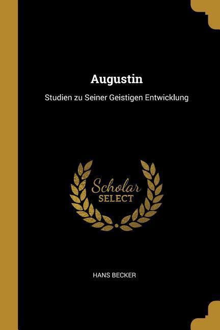 Cover: 9780526207732 | Augustin | Studien zu Seiner Geistigen Entwicklung | Hans Becker