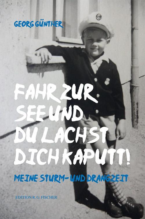 Cover: 9783830196938 | Fahr zur See und du lachst dich kaputt | Meine Sturm- und Drangzeit