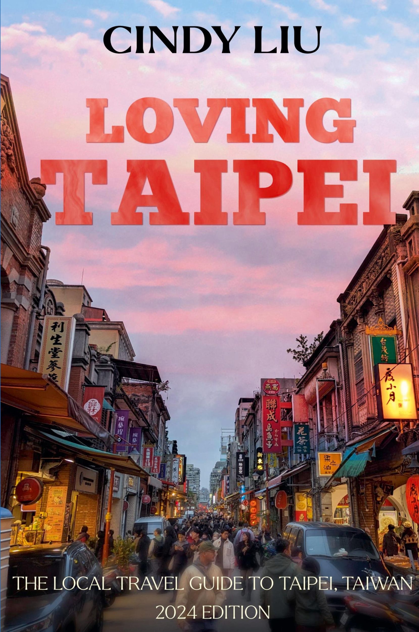 Cover: 9798224859344 | Loving Taipei | Local Travel Guide to Taipei, Taiwan | Cindy Liu