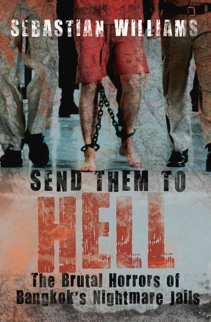 Cover: 9781845965815 | Send Them to Hell | The Brutal Horrors of Bangkok's Nightmare Jails