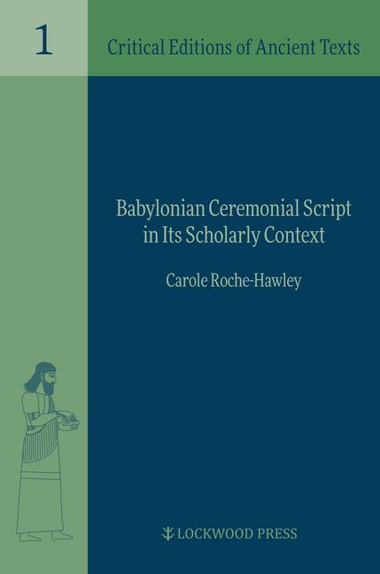 Cover: 9781948488396 | Babylonian Ceremonial Script in its Scholarly Context | Roche-Hawley