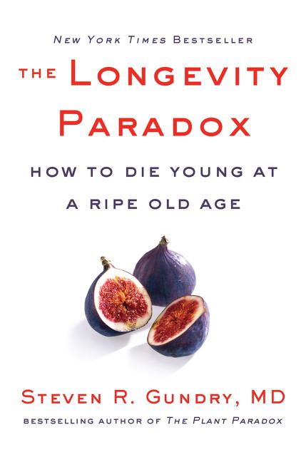 Cover: 9780062843395 | The Longevity Paradox | How to Die Young at a Ripe Old Age | Gundry