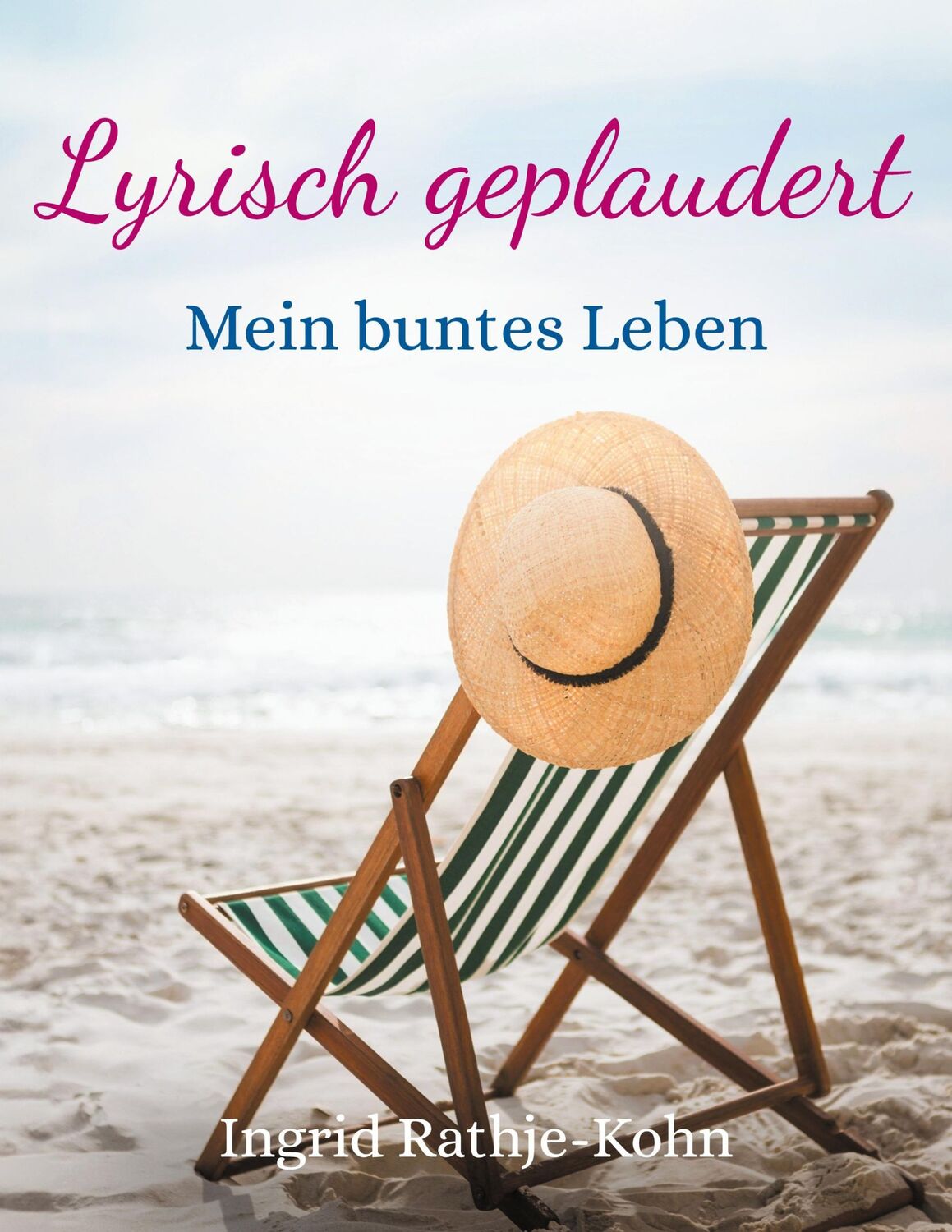 Cover: 9783759729200 | Lyrisch geplaudert | Mein buntes Leben | Ingrid Rathje-Kohn | Buch