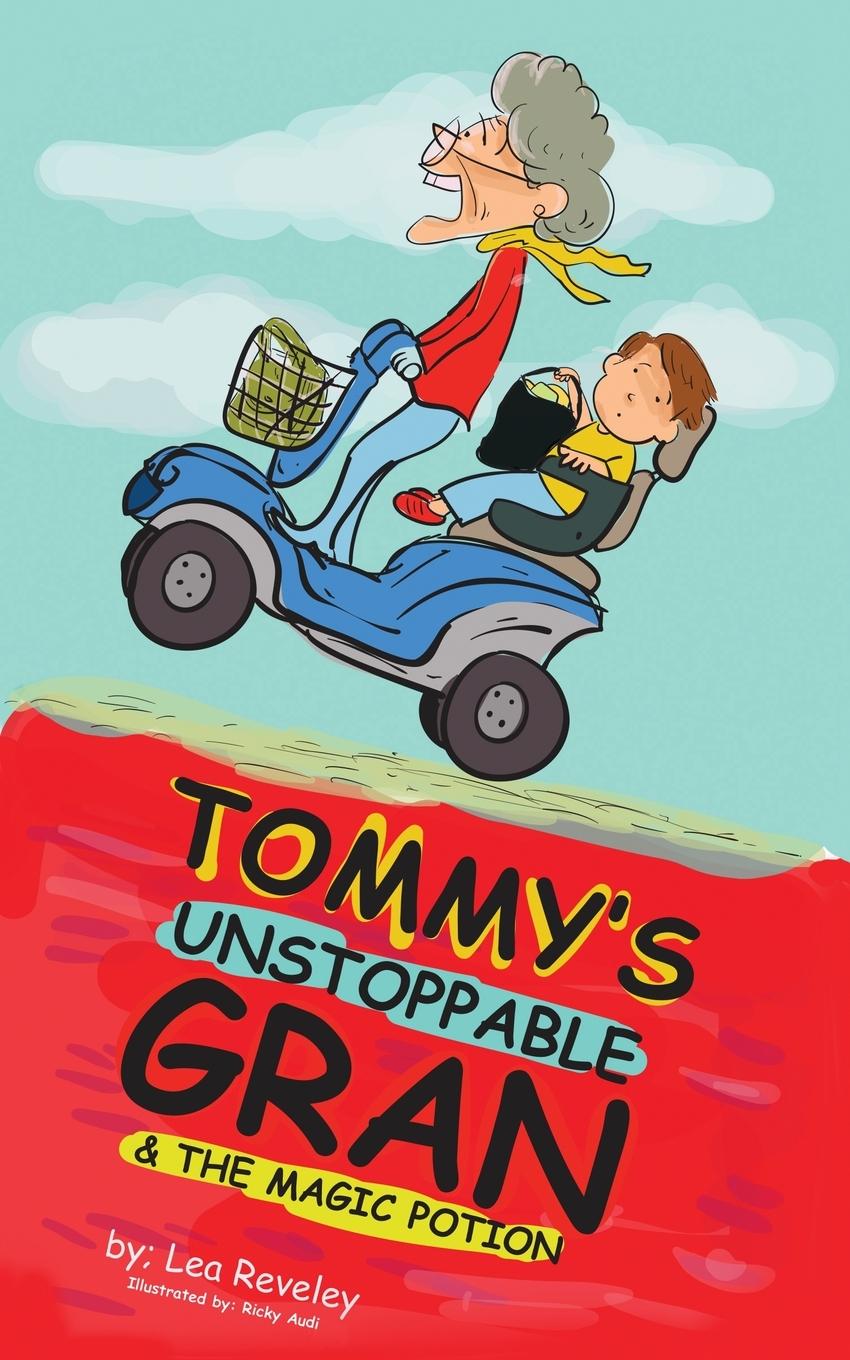 Cover: 9781838446307 | Tommy's Unstoppable Gran &amp; The Magic Potion | Lea Reveley | Buch