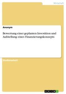 Cover: 9783346010896 | Bewertung einer geplanten Investition und Aufstellung eines...