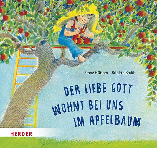 Cover: 9783451717802 | Der liebe Gott wohnt bei uns im Apfelbaum | Franz Hübner | Buch | 2025