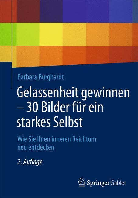 Cover: 9783658074654 | Gelassenheit gewinnen - 30 Bilder für ein starkes Selbst | Burghardt