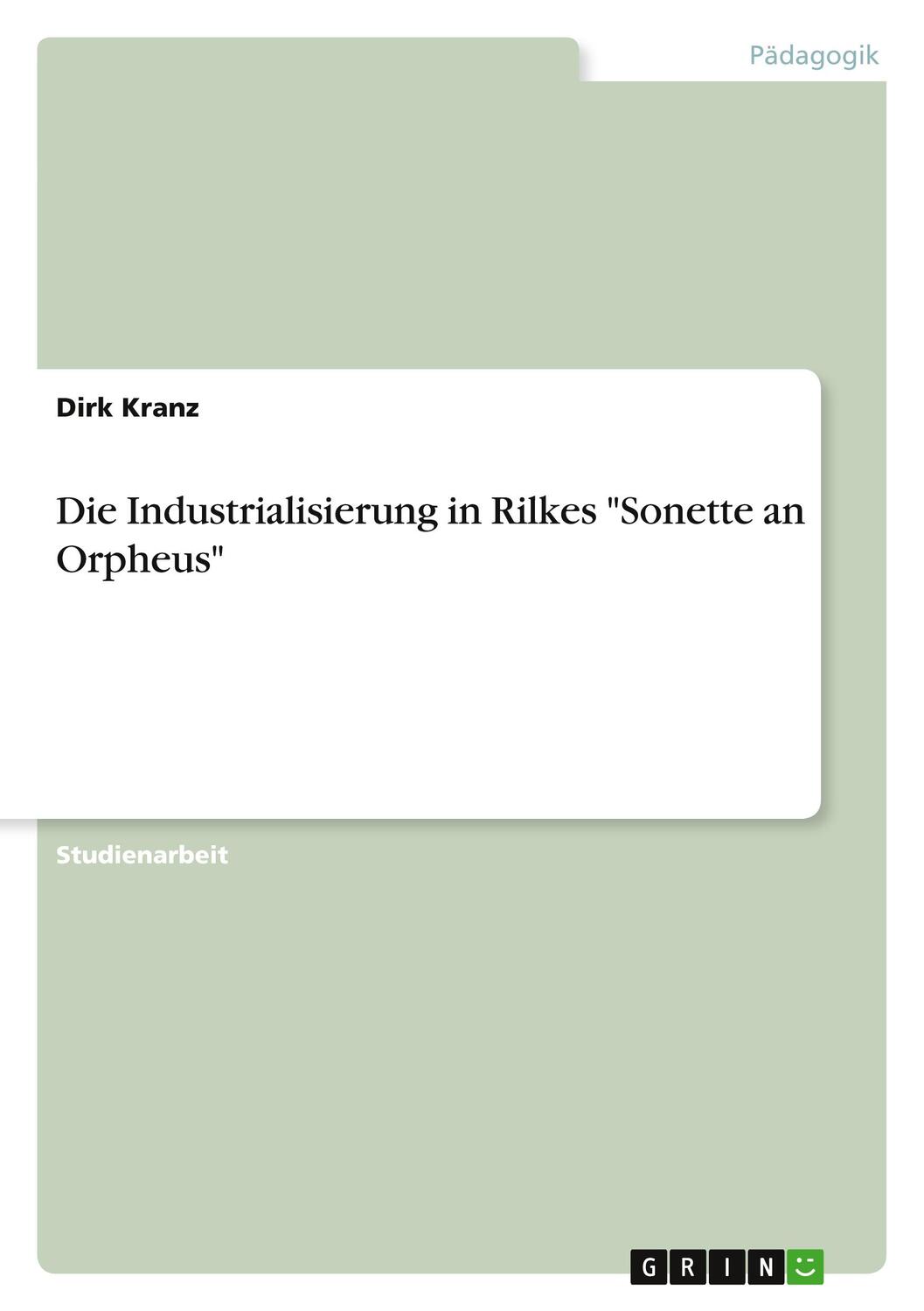 Cover: 9783640565313 | Die Industrialisierung in Rilkes "Sonette an Orpheus" | Dirk Kranz