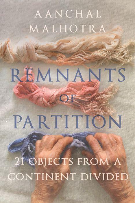 Cover: 9781787386037 | Remnants of Partition | 21 Objects from a Continent Divided | Malhrota