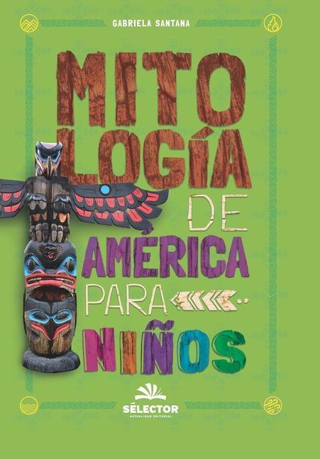 Cover: 9786074537437 | Mitología de América para niños | Gabriela Santana | Taschenbuch