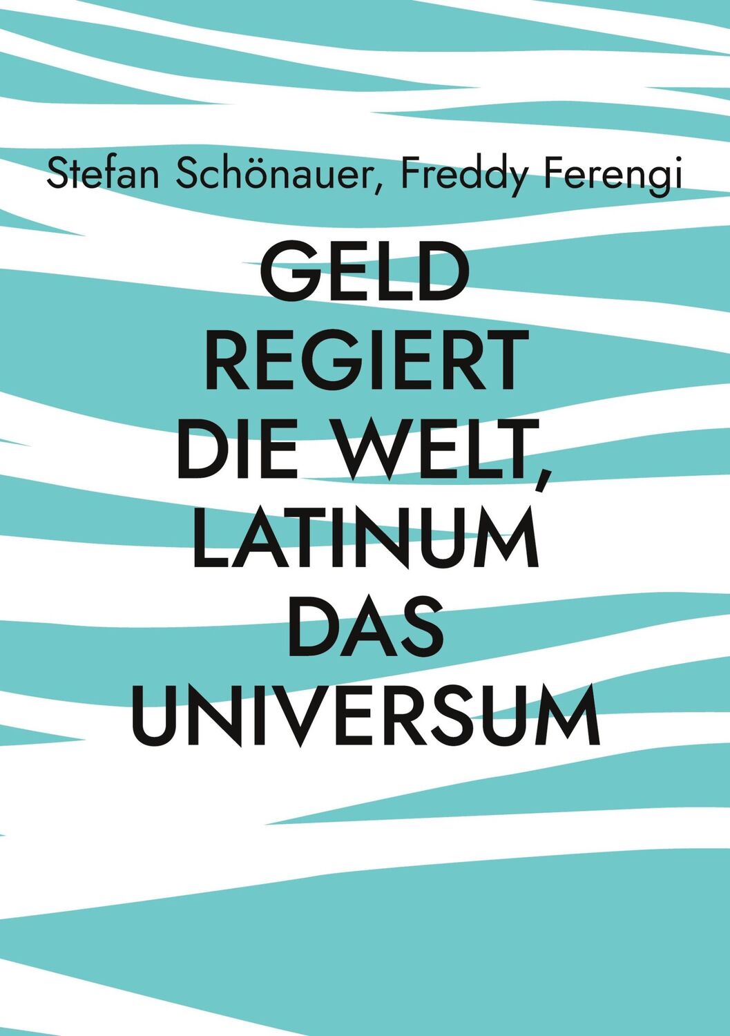 Cover: 9783740731083 | Geld regiert die Welt, Latinum das Universum | Schönauer (u. a.)