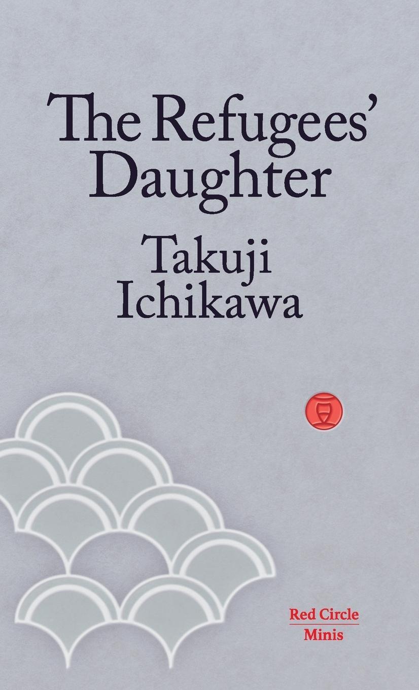 Cover: 9781912864089 | The Refugees' Daughter | Takuji Ichikawa | Taschenbuch | Paperback