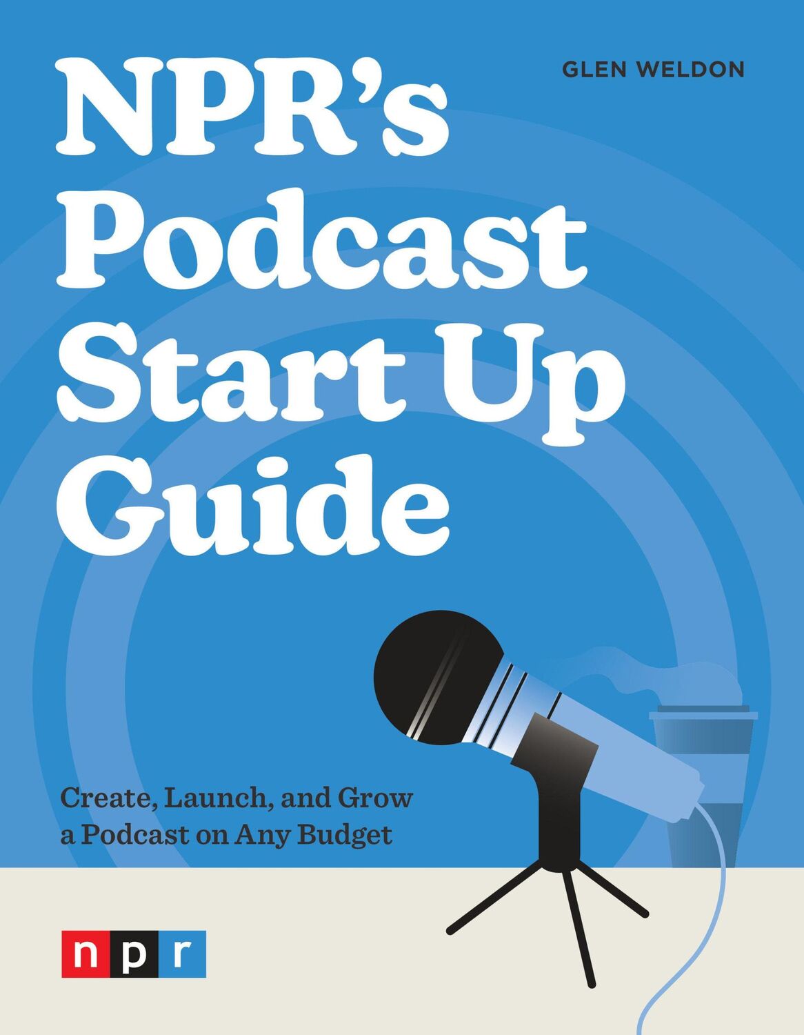 Cover: 9781984862518 | NPR's Podcast Start Up Guide | Glen Weldon | Taschenbuch | Englisch