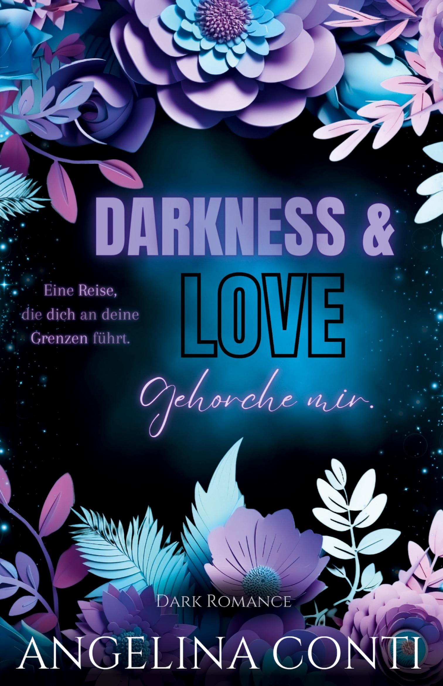 Cover: 9783384240972 | DARKNESS &amp; LOVE BAND 2 (Dark Romance) | Gehorche mir. | Angelina Conti