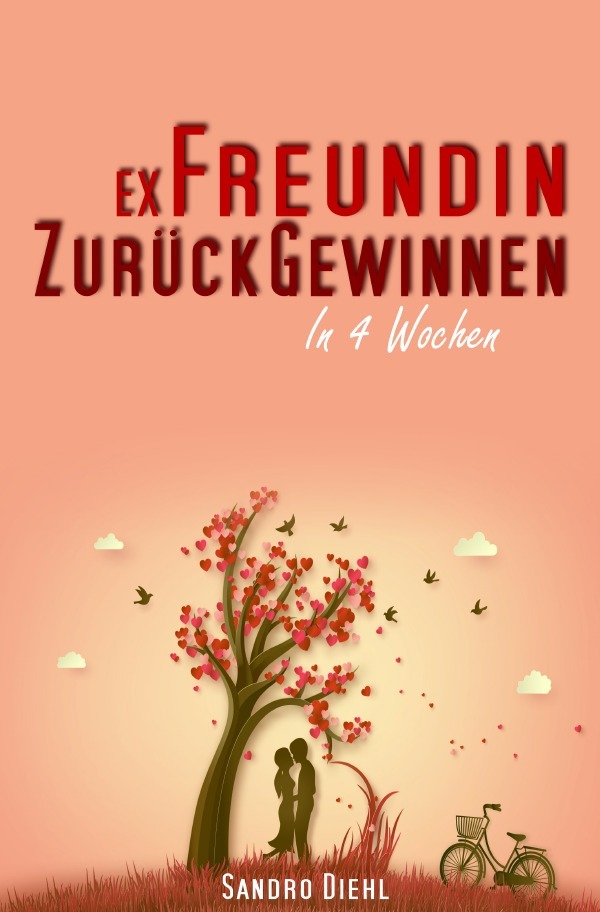 Cover: 9783754944073 | Ex Freundin zurückgewinnen in 4 Wochen | Sandro Diehl | Taschenbuch