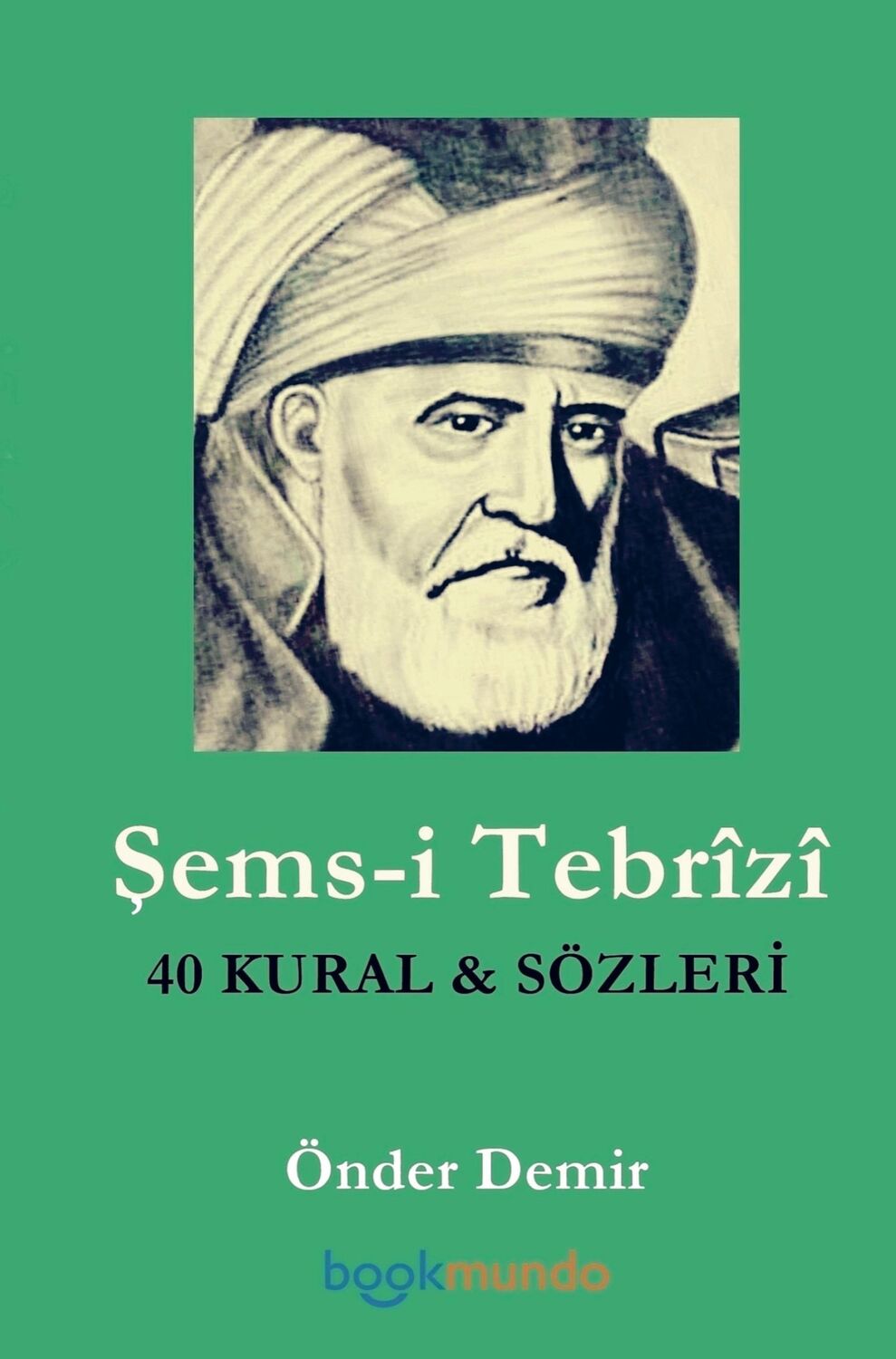 Cover: 9789403619248 | ¿ems-i Tebrîzî | 40 KURAL ve SÖZLER¿ | Önder Demir | Taschenbuch