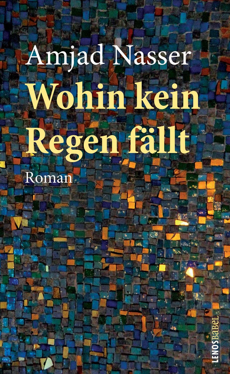 Cover: 9783039250011 | Wohin kein Regen fällt | Roman | Amjad Nasser | Buch | Lenos Babel