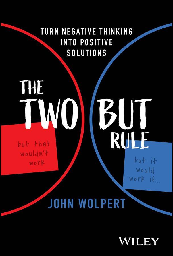 Cover: 9781394221080 | The Two But Rule | Turn Negative Thinking Into Positive Solutions