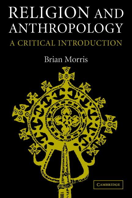 Cover: 9780521617796 | Religion and Anthropology | A Critical Introduction | Brian Morris