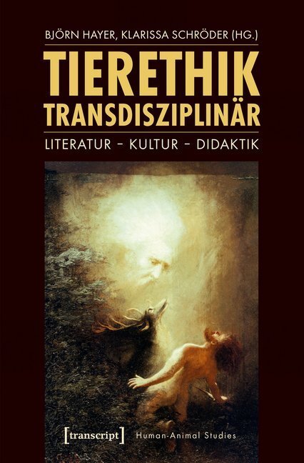 Cover: 9783837642599 | Tierethik transdisziplinär | Literatur - Kultur - Didaktik | Buch