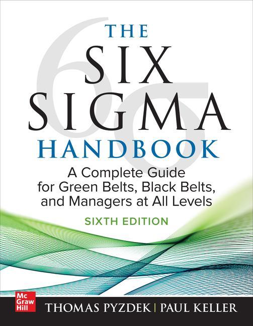 Cover: 9781265143992 | The Six Sigma Handbook, Sixth Edition: A Complete Guide for Green...