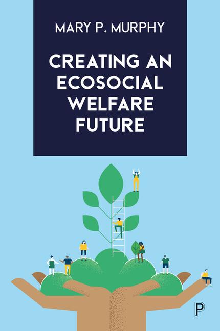 Cover: 9781447363569 | Creating an Ecosocial Welfare Future | Mary P. Murphy | Taschenbuch