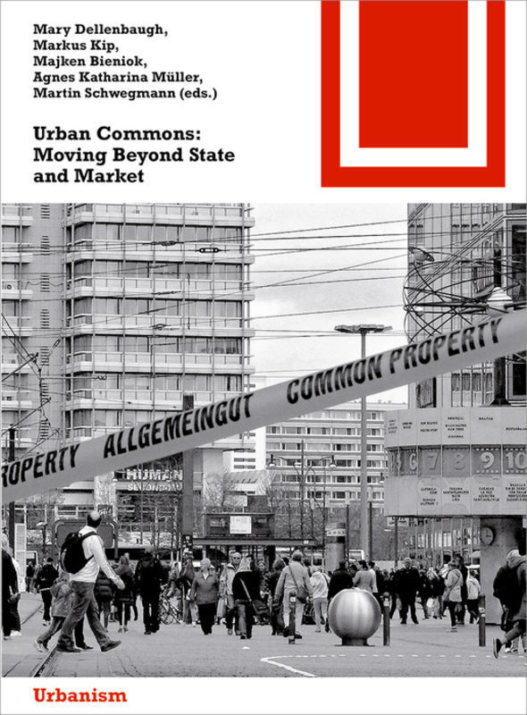 Cover: 9783038216612 | Urban Commons | Moving Beyond State and Market | Dellenbaugh (u. a.)