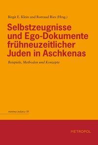 Cover: 9783863310189 | Selbstzeugnisse und Ego-Dokumente frühneuzeitlicher Juden in Aschkenas