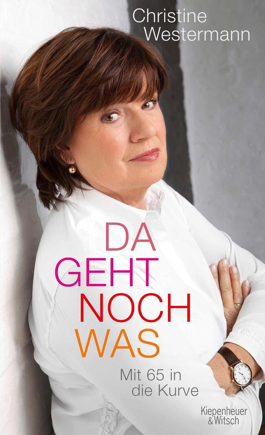 Cover: 9783462045611 | Da geht noch was | Mit 65 in die Kurve | Christine Westermann | Buch