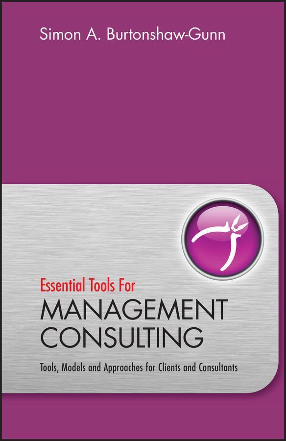 Cover: 9780470745939 | Essential Tools for Management Consulting | Simon Burtonshaw-Gunn