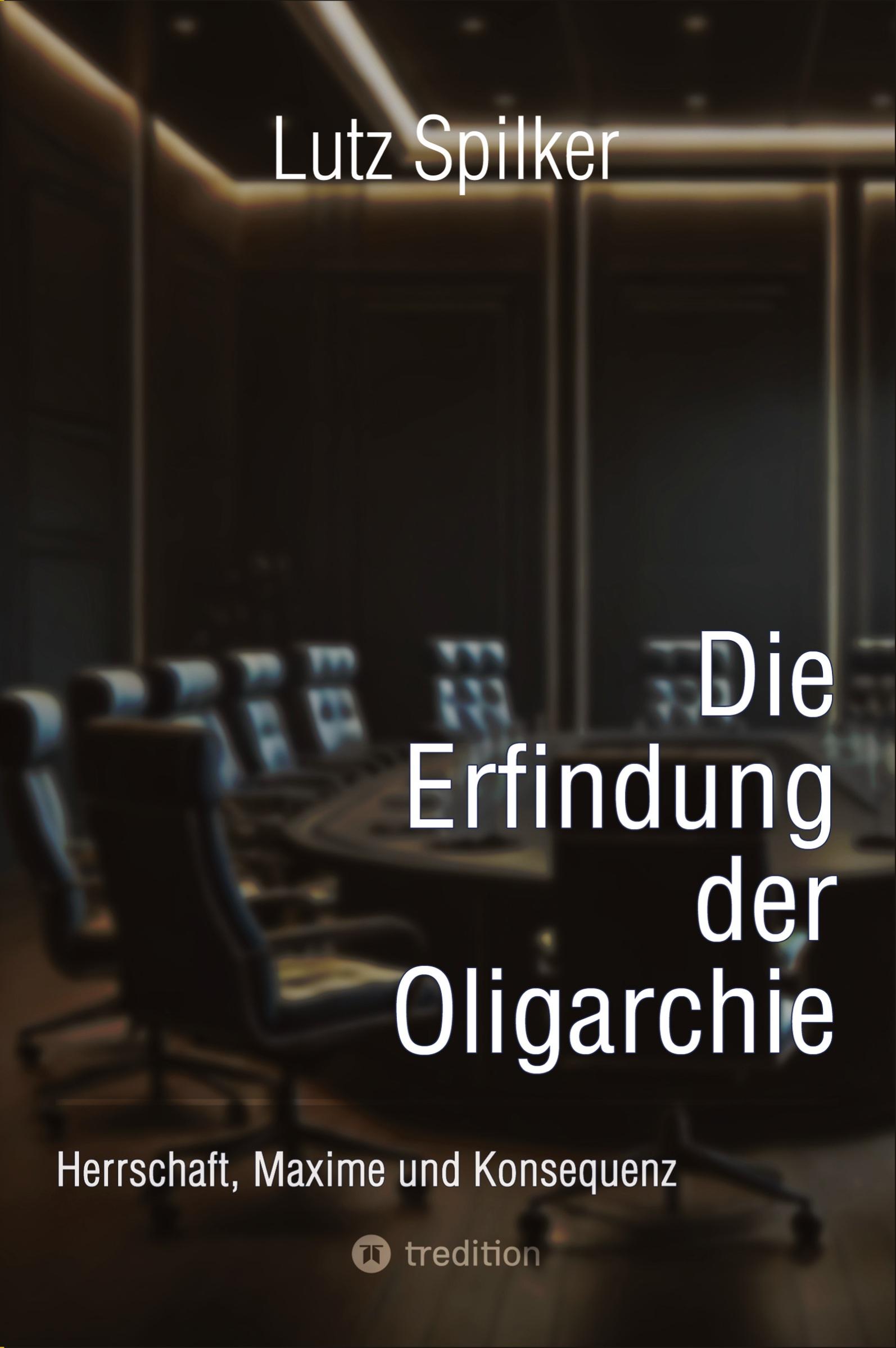 Cover: 9783384498823 | Die Erfindung der Oligarchie | Herrschaft, Maxime und Konsequenz