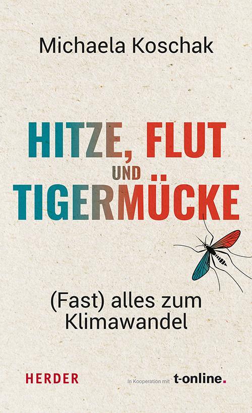 Cover: 9783451396717 | Hitze, Flut und Tigermücke | (Fast) alles zum Klimawandel | Koschak