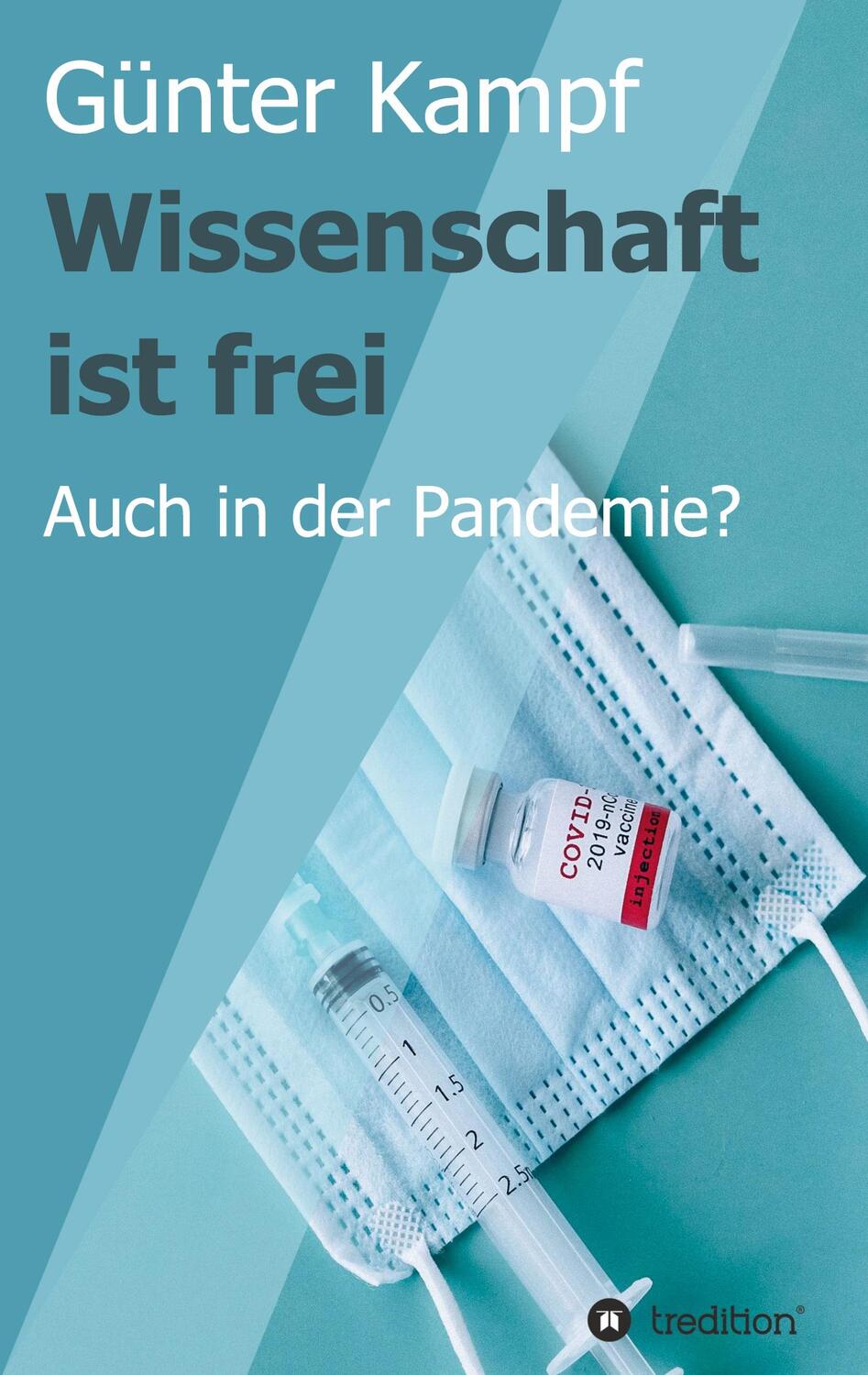 Cover: 9783347363380 | Wissenschaft ist frei | Auch in der Pandemie? | Günter Kampf | Buch