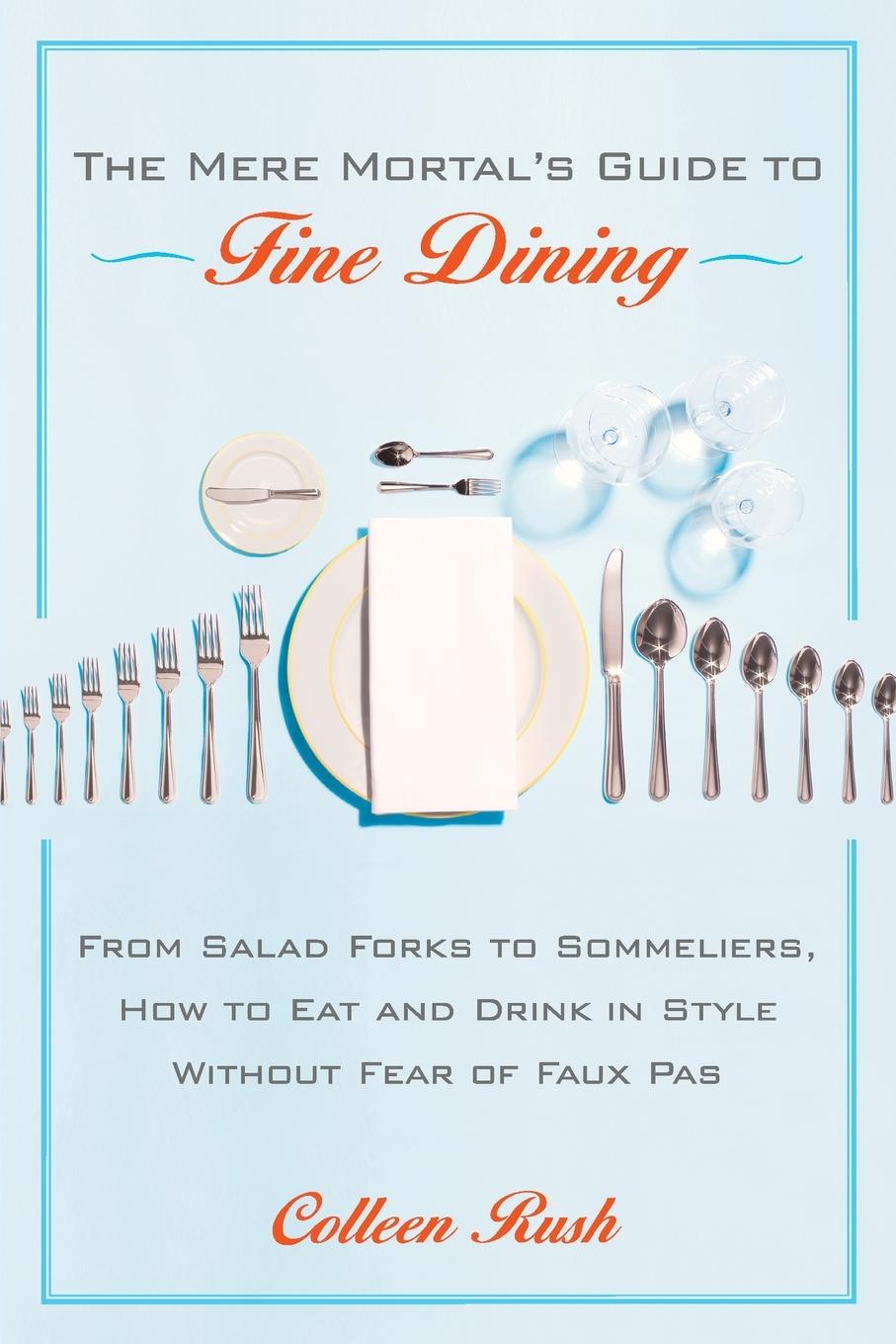 Cover: 9780767922036 | The Mere Mortal's Guide to Fine Dining | Colleen Rush | Taschenbuch