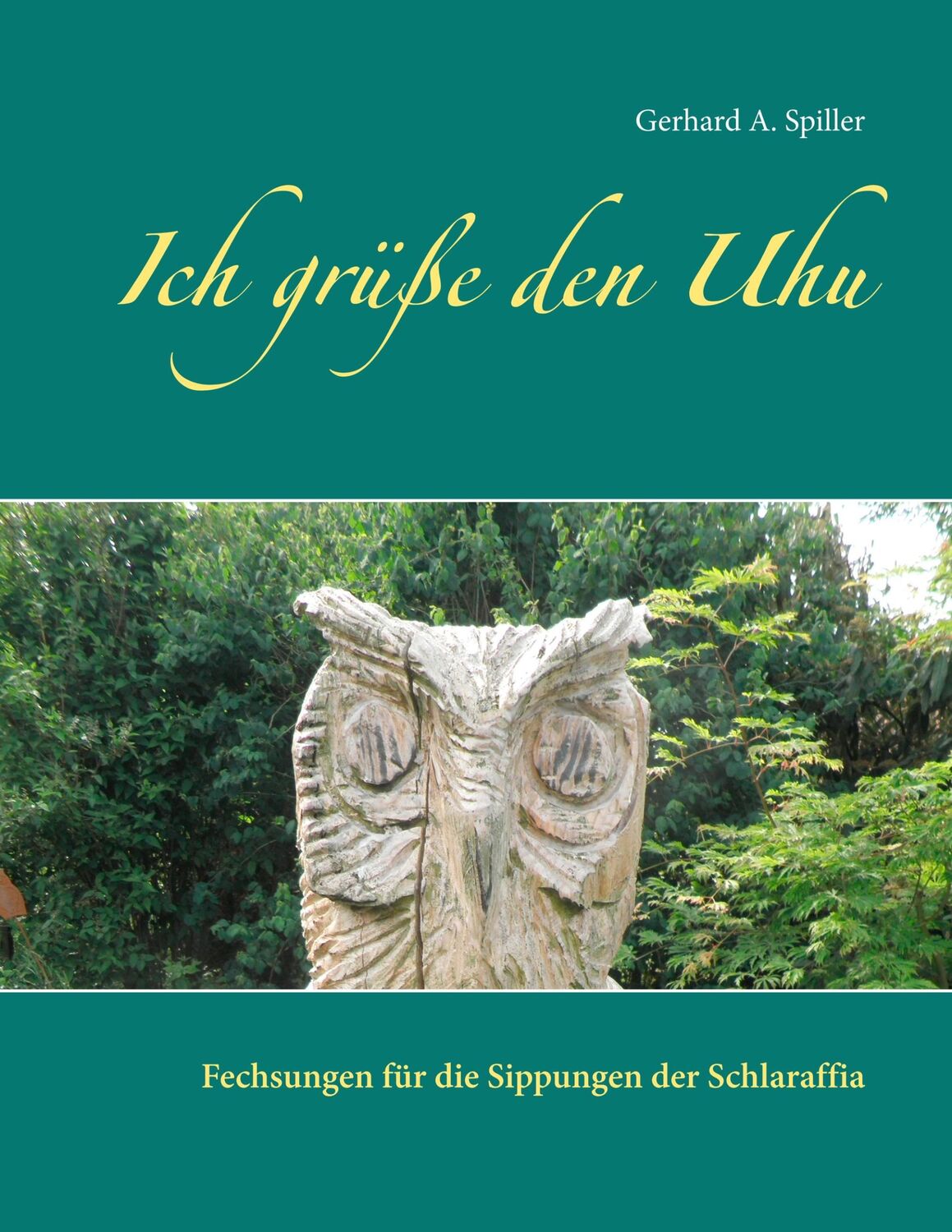 Cover: 9783741293634 | Ich grüße den Uhu | Fechsungen für die Sippungen der Schlaraffia